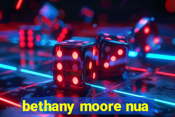 bethany moore nua